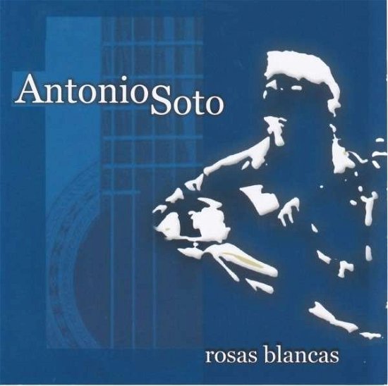 Antonio Soto · Rosas Blancas (CD) (2019)