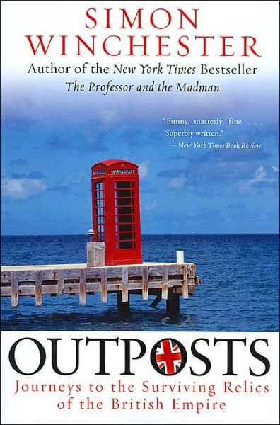 Cover for Simon Winchester · Outposts: Journeys to the Surviving Relics of the British Empire (Taschenbuch) (2004)