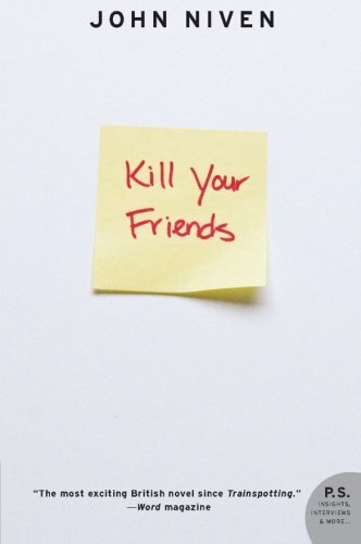 Cover for John Niven · Kill Your Friends: A Novel (Paperback Bog) (2008)