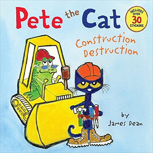 Pete the Cat: Construction Destruction: Includes Over 30 Stickers! - Pete the Cat - James Dean - Książki - HarperCollins - 9780062198617 - 24 marca 2015