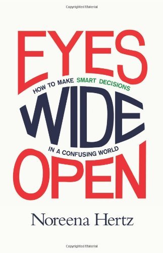 Cover for Noreena Hertz · Eyes Wide Open: How to Make Smart Decisions in a Confusing World (Hardcover bog) (2013)