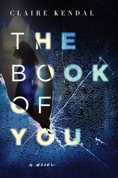 Cover for Claire Kendal · The Book of You: A Novel (Paperback Bog) (2015)