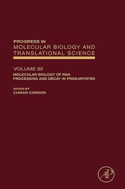 Cover for Ciaran Condon · Molecular Biology of RNA Processing and Decay in Prokaryotes - Progress in Molecular Biology and Translational Science (Hardcover Book) (2009)