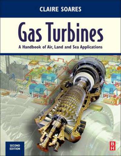 Cover for Soares, Claire (Turbomachinery specialist, managing director of EMM Systems, Dallas, TX, USA) · Gas Turbines: A Handbook of Air, Land and Sea Applications (Hardcover Book) (2014)