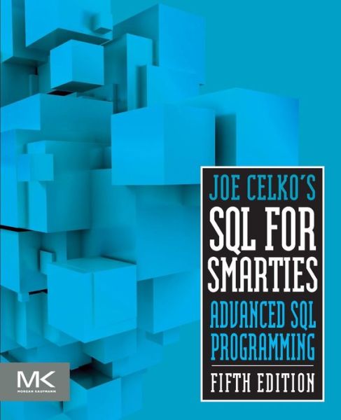 Cover for Celko, Joe (Independent Consultant, Austin, Texas) · Joe Celko's SQL for Smarties: Advanced SQL Programming - The Morgan Kaufmann Series in Data Management Systems (Pocketbok) (2014)