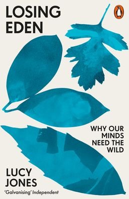 Cover for Lucy Jones · Losing Eden: Why Our Minds Need the Wild (Paperback Bog) (2021)