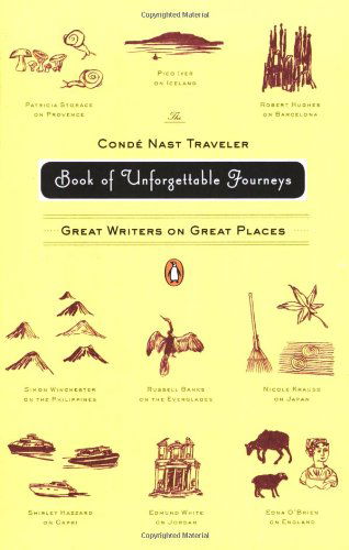 Cover for The Conde Nast Traveler Book of Unforgettable Journeys: Great Writers on Great Places (Paperback Book) (2007)