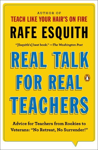 Cover for Rafe Esquith · Real Talk for Real Teachers: Advice for Teachers from Rookies to Veterans: &quot;No Retreat, No Surrender!&quot; (Paperback Book) [Reprint edition] (2014)