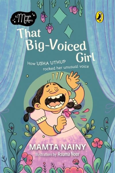 Cover for Mamta Nainy · That Big-Voiced Girl (The Magic Makers): Picture Book Biography (Paperback Book) (2023)