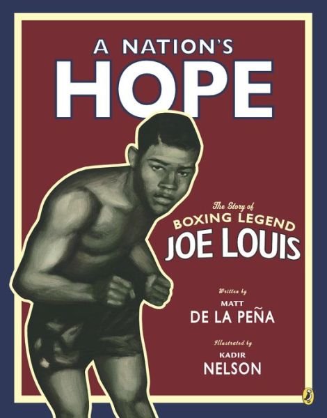 Cover for Matt De La Pena · A Nation's Hope: the Story of Boxing Legend Joe Louis: The Story of Boxing Legend Joe Louis (Taschenbuch) (2013)