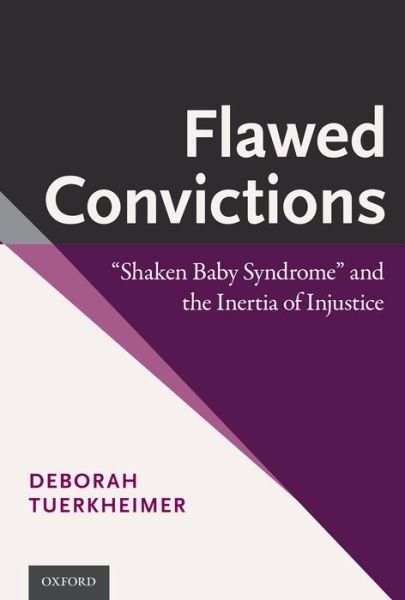 Cover for Tuerkheimer, Deborah (Professor of Law, Professor of Law, Northwestern University School of Law) · Flawed Convictions: &quot;Shaken Baby Syndrome&quot; and the Inertia of Injustice (Paperback Bog) (2015)