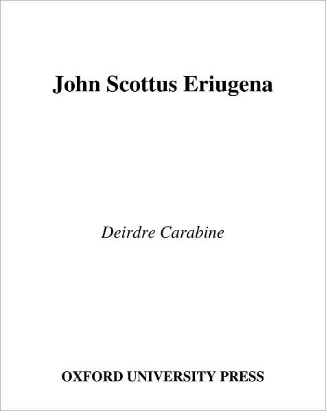 Cover for Carabine, Dierdre (Professor and Director of the Institute of Ethics and Development Studies, Professor and Director of the Institute of Ethics and Development Studies, Uganda Martyrs University) · John Scottus Eriugena - Great Medieval Thinkers (Hardcover Book) (2000)