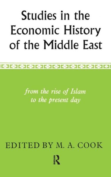 Studies in the Economic History of the Middle East - M. A. Cook - Books - Thomson West - 9780197135617 - November 11, 2004