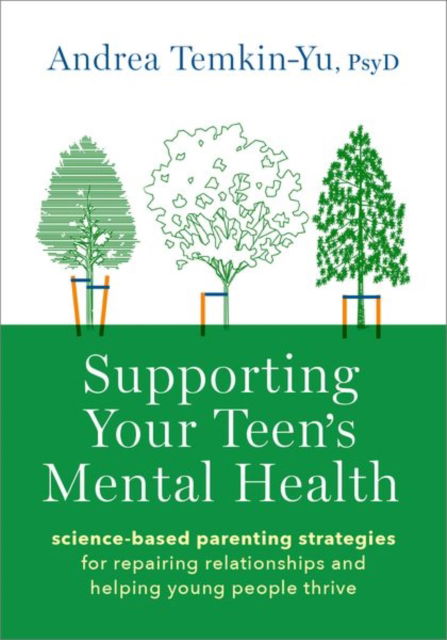 Supporting Your Teen's Mental Health: Science-Based Parenting Strategies for Repairing Relationships and Helping Young People Thrive - Temkin-Yu, Andrea (Assistant Professor of Psychology in Psychiatry, Assistant Professor of Psychology in Psychiatry, Weill Cornell Medicine) - Böcker - Oxford University Press Inc - 9780197768617 - 30 juni 2025