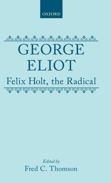 Cover for George Eliot · Felix Holt, the Radical - Clarendon Edition of the Novels of George Eliot (Inbunden Bok) (1980)