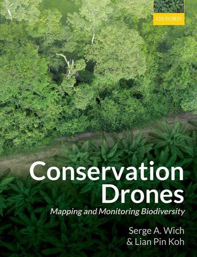 Cover for Wich, Serge A. (Professor, Professor, Liverpool John Moores University) · Conservation Drones: Mapping and Monitoring Biodiversity (Hardcover Book) (2018)