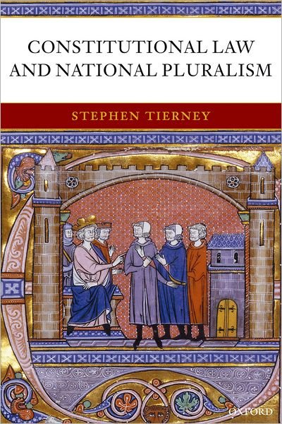 Cover for Tierney, Stephen (Lecturer in Law, University of Edinburgh) · Constitutional Law and National Pluralism (Paperback Bog) (2005)