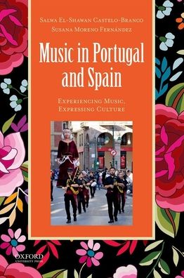 Cover for Salwa El-Shawan Castelo-Branco · Music in Portugal and Spain : Experiencing Music, Expressing Culture (Paperback Book) (2018)