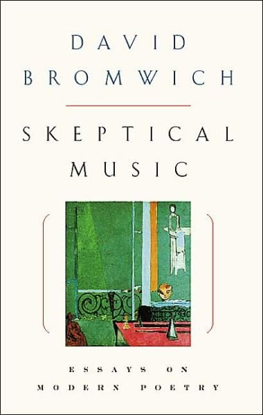 Cover for David Bromwich · Skeptical Music: Essays on Modern Poetry (Pocketbok) (2001)