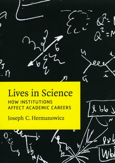 Cover for Joseph C. Hermanowicz · Lives in Science: How Institutions Affect Academic Careers (Hardcover Book) (2009)