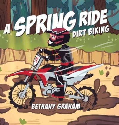 Cover for Bethany Graham · A Spring Ride: Dirt Biking (Hardcover Book) (2020)