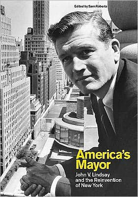 Cover for Sam Roberts · America’s Mayor: John V. Lindsay and the Reinvention of New York (Taschenbuch) (2010)