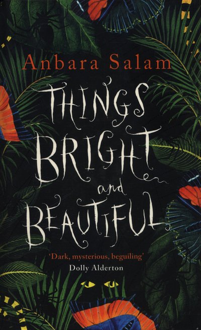 Cover for Anbara Salam · Things Bright and Beautiful (Hardcover Book) (2018)