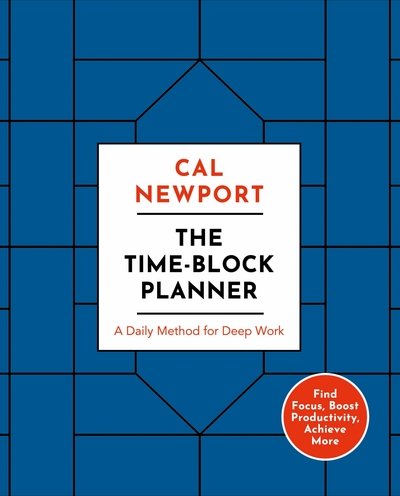 Cover for Cal Newport · The Time-Block Planner: A Daily Method for Deep Work (Paperback Book) (2020)