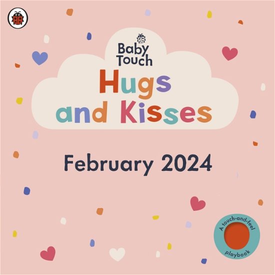 Cover for Ladybird · Baby Touch: Hugs and Kisses: A touch-and-feel playbook - Baby Touch (Tavlebog) (2024)
