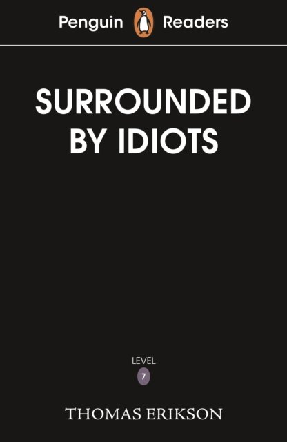 Cover for Thomas Erikson · Penguin Readers Level 7: Surrounded by Idiots (ELT Graded Reader) (Pocketbok) (2025)