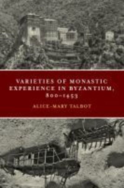 Cover for Alice-Mary Talbot · Varieties of Monastic Experience in Byzantium, 800-1453 - Conway Lectures in Medieval Studies (Hardcover Book) (2019)
