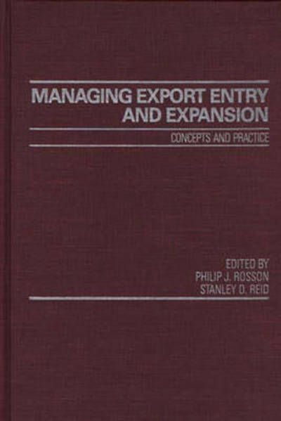 Managing Export Entry and Expansion: Concepts and Practice - S. Reid - Books - ABC-CLIO - 9780275923617 - March 4, 1987