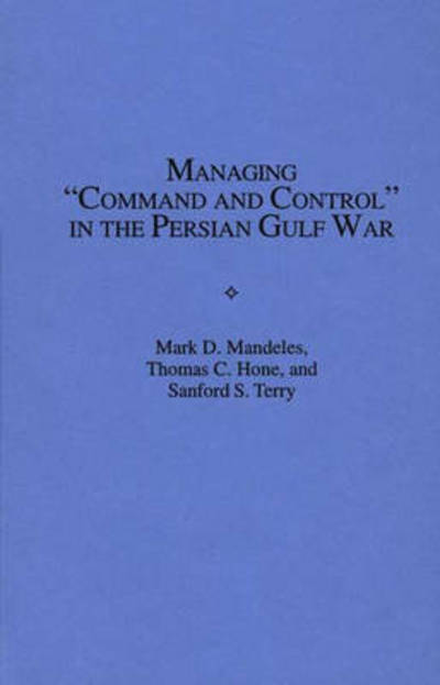 Cover for Thomas C. Hone · Managing Command and Control in the Persian Gulf War (Hardcover Book) (1996)
