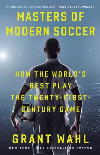 Cover for Grant Wahl · Masters of Modern Soccer: How the World's Best Play the Twenty-First-Century Game (Paperback Book) (2019)