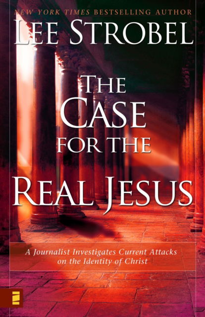 The Case for the Real Jesus: A Journalist Investigates Current Attacks on the Identity of Christ - Lee Strobel - Books - Zondervan - 9780310240617 - August 4, 2007