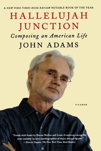 Hallelujah Junction: Composing an American Life - John Adams - Kirjat - Picador - 9780312428617 - tiistai 24. marraskuuta 2009