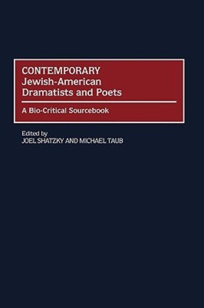 Cover for Joel Shatzky · Contemporary Jewish-American Dramatists and Poets: A Bio-Critical Sourcebook (Hardcover Book) (1999)