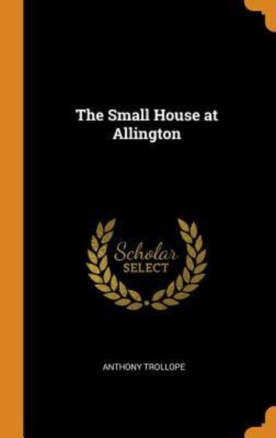 Cover for Anthony Trollope · The Small House at Allington (Hardcover Book) (2018)