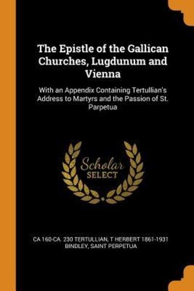 Cover for Ca 160-Ca 230 Tertullian · The Epistle of the Gallican Churches, Lugdunum and Vienna (Paperback Book) (2018)