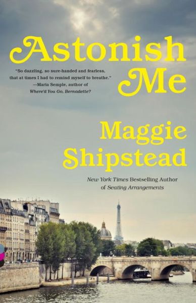 Cover for Maggie Shipstead · Astonish Me - Vintage Contemporaries (Paperback Book) (2015)