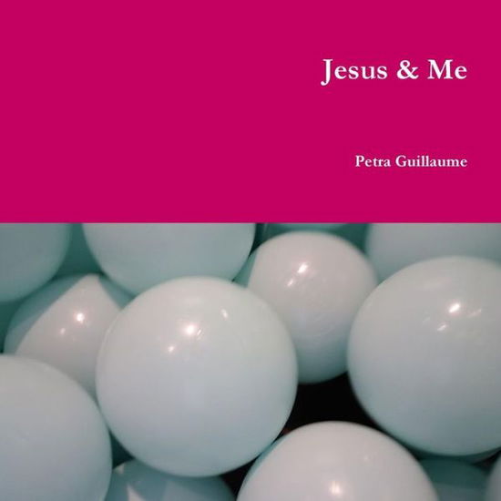 Cover for Petra Guillaume · Jesus &amp; Me (Paperback Book) (2019)