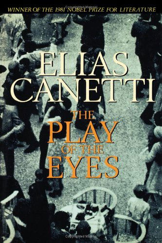 The Play of the Eyes - Elias Canetti - Kirjat - Farrar, Straus and Giroux - 9780374530617 - maanantai 26. joulukuuta 2005