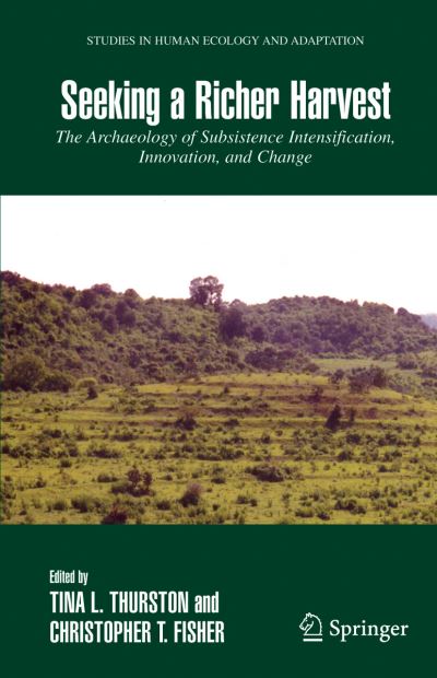 Cover for Tina Thurston · Seeking a Richer Harvest: The Archaeology of Subsistence Intensification, Innovation, and Change - Studies in Human Ecology and Adaptation (Hardcover Book) [2007 edition] (2006)