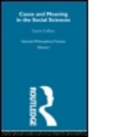 Cause and Meaning in the Social Sciences - Ernest Gellner - Bücher - Taylor & Francis Ltd - 9780415488617 - 21. Dezember 2009