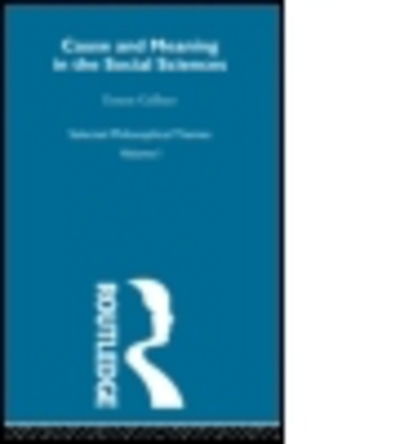 Cause and Meaning in the Social Sciences - Ernest Gellner - Books - Taylor & Francis Ltd - 9780415488617 - December 21, 2009