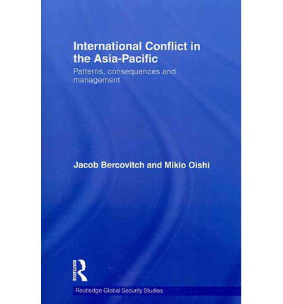 Cover for Jacob Bercovitch · International Conflict in the Asia-Pacific: Patterns, Consequences and Management - Routledge Global Security Studies (Paperback Book) (2012)