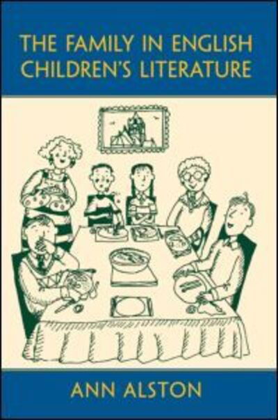 Cover for Ann Alston · The Family in English Children's Literature - Children's Literature and Culture (Pocketbok) (2011)