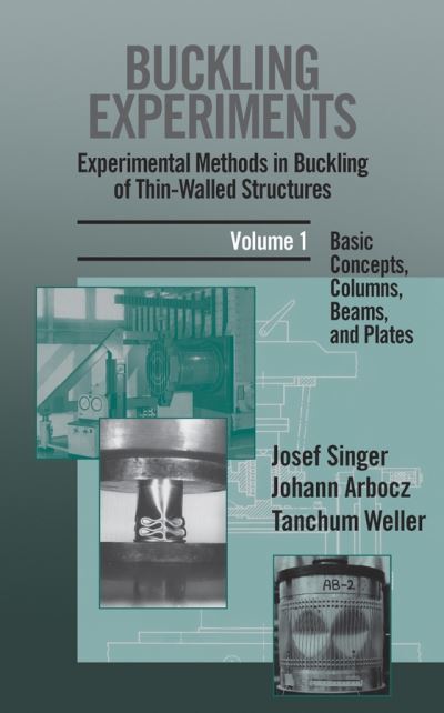 Cover for Singer, Josef (Technion-Israel Institute of Technology, Haifa, Israel) · Buckling Experiments: Experimental Methods in Buckling of Thin-Walled Structures, Volume 1: Basic Concepts, Columns, Beams and Plates (Hardcover Book) [Volume 1 edition] (1997)