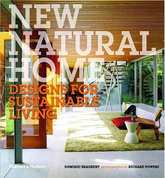 New Natural Home - Dominic Bradbury - Books - Thames & Hudson Ltd - 9780500515617 - March 14, 2011