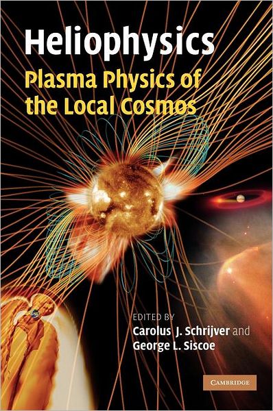 Cover for Carolus J Schrijver · Heliophysics: Plasma Physics of the Local Cosmos - Heliophysics 3 Volume Set (Hardcover Book) (2009)